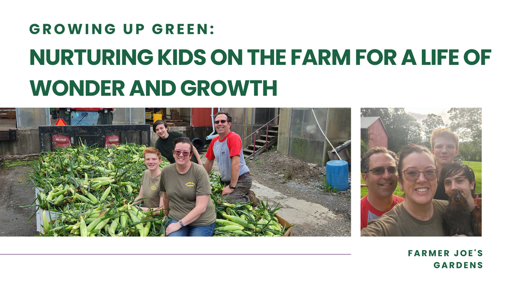 Growing Up Green: Nurturing Kids on the Farm for a Life of Wonder and Growth Farmer Joe's Gardens